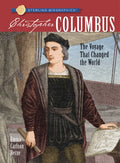 Christopher Columbus: The Voyage That Changed the World (Sterling Biographies)