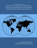 The 2021-2026 World Outlook for Holders for Die Heads and Tap Bodies for Chaser-Type Threading and Thread-Rolling Heads Excluding Hand-Type Die Stocks