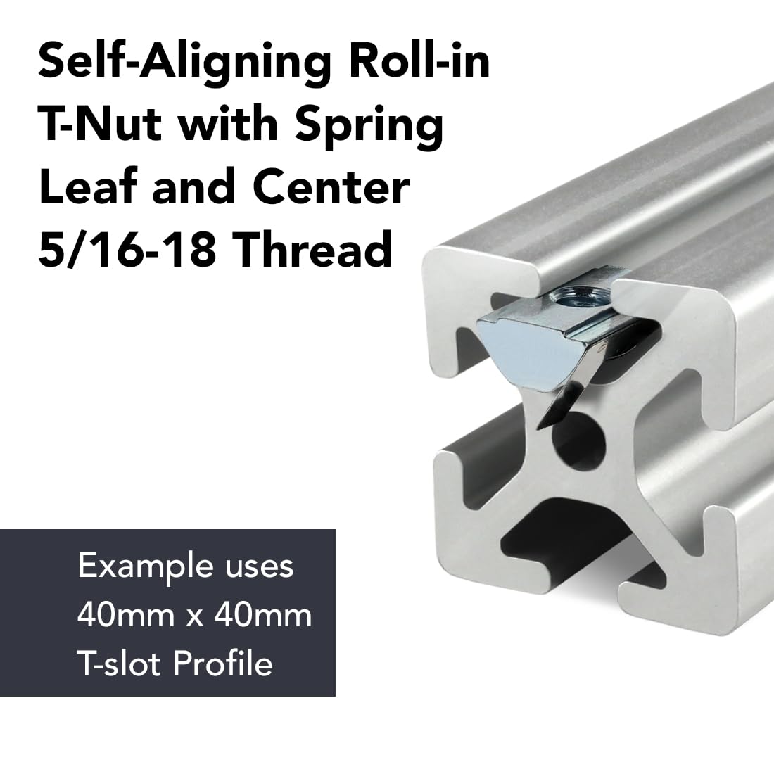 8020, 13041, 15 and 40 Series 5/16-18 Self Aligning Steel Roll in T-Nut with Spring Leaf - T Slot T-Slotted Accessories for 1.5' or 40mm 80/20 Aluminum Extrusion - Hardware Nuts (100 Pack)