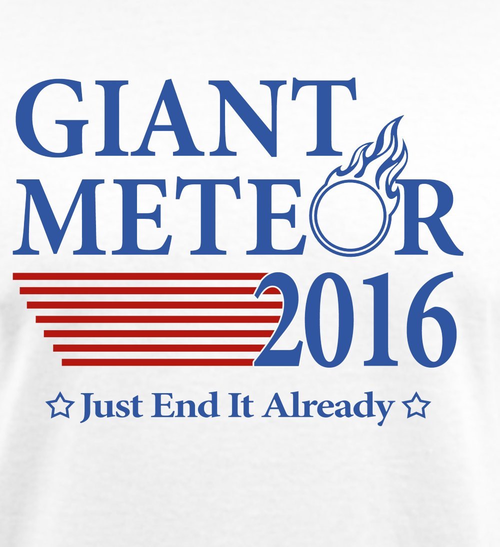 Giant Meteor Presidential Election 2016 Funny Political T Shirt - White - 4XLarge